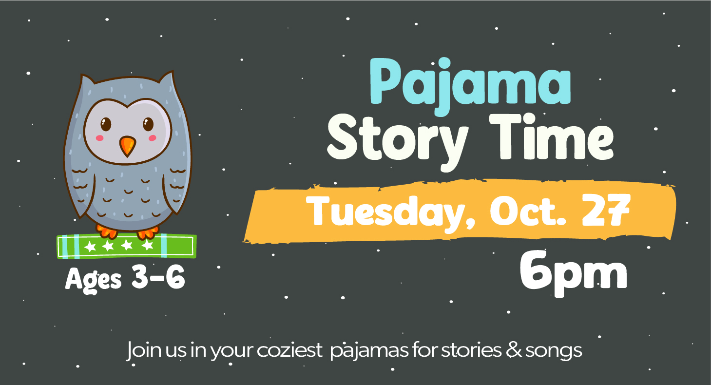 Pajama Story Time Oct. 27th at 6pm